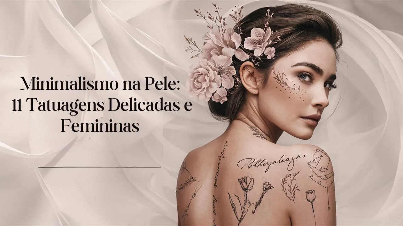 Minimalismo na Pele: Tatuagens Delicadas e Femininas